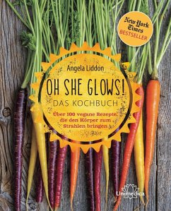 Oh She Glows! Das Kochbuch (eBook, ePUB) - Liddon, Angela