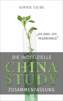 China Study: Die Bibel des Veganismus (inoffizielle Zusammenfassung) (eBook, ePUB) - Taube, Sophie