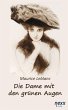 Die Dame mit den grünen Augen. Ein Abenteuer des Arsène Lupin: nexx - WELTLITERATUR NEU INSPIRIERT Maurice Leblanc Author