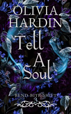 Tell A Soul (Bend-Bite-Shift, #3) (eBook, ePUB) - Hardin, Olivia