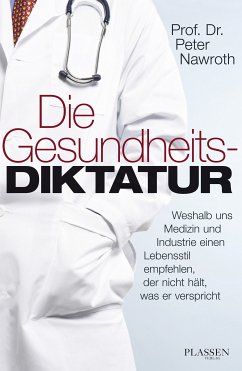 Die Gesundheitsdiktatur (eBook, ePUB) - Nawroth, Peter P.