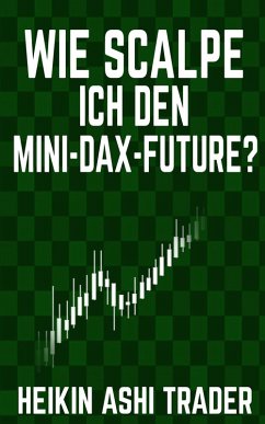 Wie scalpe ich den Mini-DAX-Future? (eBook, ePUB) - Ashi Trader, Heikin