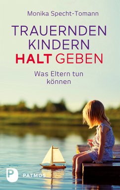 Trauernden Kindern Halt geben (eBook, ePUB) - Specht-Tomann, Monika