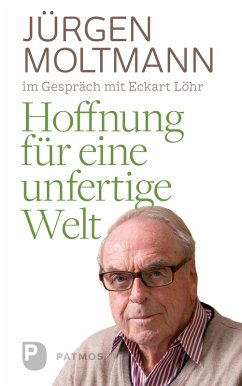 Hoffnung für eine unfertige Welt (eBook, ePUB) - Moltmann, Jürgen