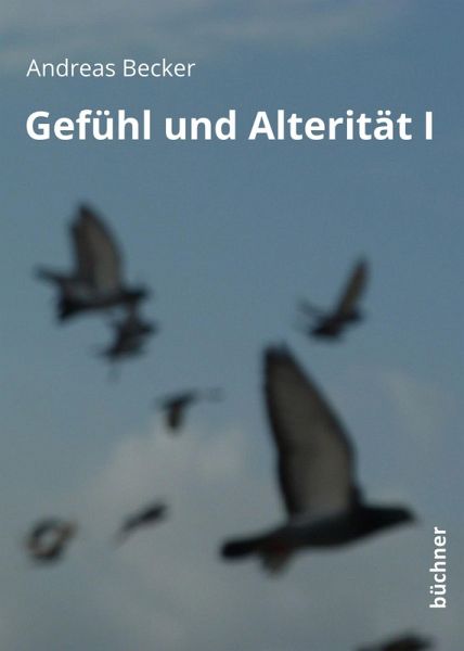 Gefühl und Alterität I (eBook, PDF) Gefühl und Alterität I (eBook, PDF)