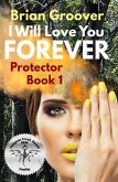 I Will Love You Forever (Protector, #1) (eBook, ePUB)