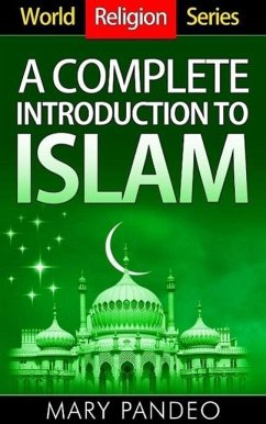 A Complete Introduction to Islam (World Religion Series, #4) (eBook, ePUB) - Pandeo, Mary