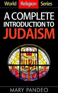 A Complete Introduction to Judaism (World Religion Series, #5) (eBook, ePUB) - Pandeo, Mary
