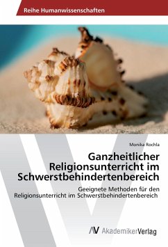 Ganzheitlicher Religionsunterricht im Schwerstbehindertenbereich - Rochla, Monika