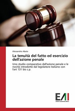 La tenuità del fatto ed esercizio dell'azione penale - Abate, Alessandro