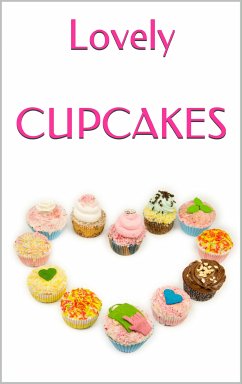 LOVELY CUPCAKES: Leckere Cupcakes zu (fast) jedem Anlass (eBook, ePUB) - Seiler, Markus