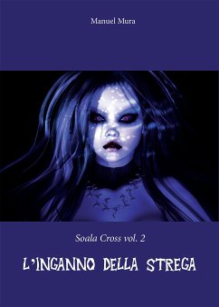 Soala Cross vol. 2 - L'inganno della strega (eBook, ePUB) - Mura, Manuel