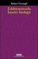 Edebiyatimizda Isimler Sözlügü - Necatigil, Behcet