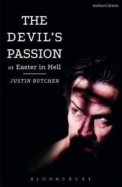 The Devil's Passion or Easter in Hell - Butcher, Justin (Playwright, UK)