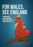 For Wales, See England: Language, Nationhood and Identity