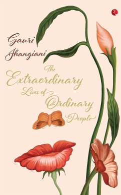 The Extraordinary Lives of Ordinary People - Jhangiani, Guari