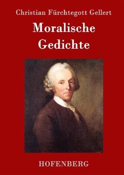 Moralische Gedichte - Christian Fürchtegott Gellert