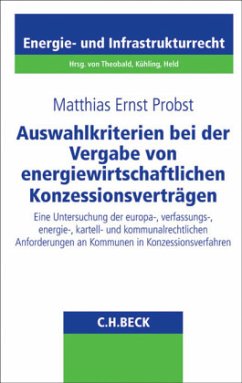 Auswahlkriterien bei der Vergabe von energiewirtschaftlichen Konzessionsverträgen - Probst, Matthias Ernst