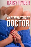 Whatever You Say, Doctor (A Naughty Erotic Tale) (eBook, ePUB)