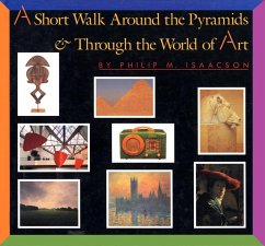 A Short Walk Around the Pyramids & Through the World of Art (eBook, ePUB) - Isaacson, Philip M.