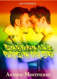 Plötzlich verliebt [Gay Romance] (eBook, ePUB) - Montpierre, Antoine