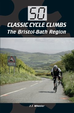 50 Classic Cycle Climbs: The Bristol-Bath Region (eBook, ePUB) - Wheeler, J J