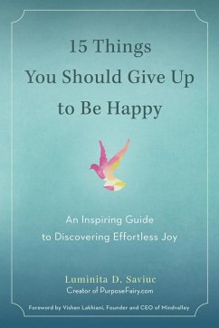 15 Things You Should Give Up to Be Happy (eBook, ePUB) - Saviuc, Luminita D.