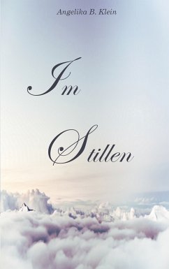 Im Stillen (eBook, ePUB) - Klein, Angelika B.