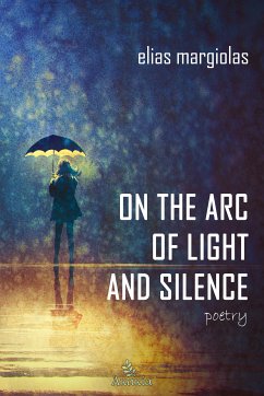 On the Arc of Light and Silence (eBook, ePUB) - Elias Margiolas