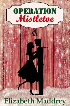 Operation Mistletoe (Operation Romance, #1) (eBook, ePUB) - Maddrey, Elizabeth