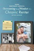 Good Mortgage America: Overcoming the Mindset of a Chronic Renter (eBook, ePUB)