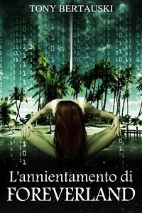 L'annientamento Di Foreverland (eBook, ePUB) - Bertauski, Tony