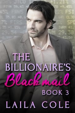 The Billionaire's Blackmail - Book 3 (eBook, ePUB) - Cole, Laila