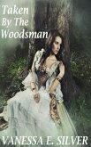 Taken by the Woodsman (eBook, ePUB) Taken by the Woodsman (eBook, ePUB)