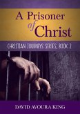 A Prisoner of Christ (Christian Journeys, #2) (eBook, ePUB)