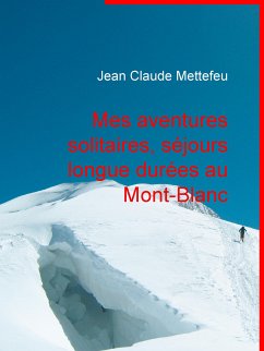 Mes aventures solitaires, séjours longue durées au Mont-Blanc (eBook, ePUB)