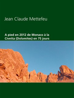 A pied en 2012 de Monaco à la Civetta (Dolomites) en 75 jours (eBook, ePUB) - Mettefeu, Jean Claude