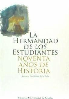 La Hermandad de los Estudiantes : noventa años de historia - Gutiérrez de la Peña, Antonio