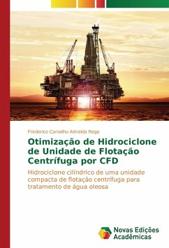 Otimização de Hidrociclone de Unidade de Flotação Centrífuga por CFD - Almeida Rego, Frederico Carvalho