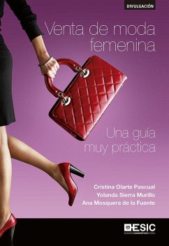 Venta de moda femenina : una guía muy práctica - Mosquera de la Fuente, Ana María; Olarte Pascual, María Cristina; Sierra Murillo, Yolanda