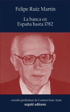 La banca en España hasta 1782 - Ruiz Martín, Felipe; Sanz Ayán, Carmen