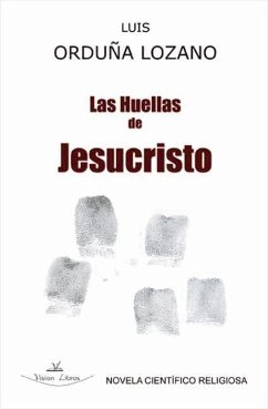 Las huellas de Jesucristo - Orduña Lozano, Luis