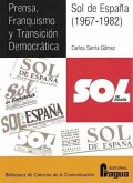 Prensa, franquismo y transición democrática : sol de España, 1967-1982