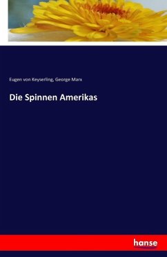 Die Spinnen Amerikas - Keyserling, Eugen von;Marx, George