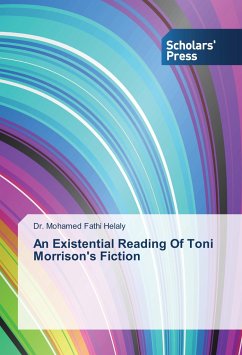 An Existential Reading Of Toni Morrison's Fiction - Helaly, Mohamed Fathi