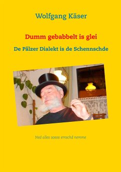 Dumm gebabbelt is glei (eBook, ePUB) - Käser, Wolfgang