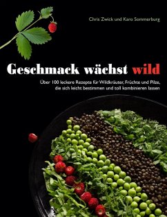 Geschmack wächst wild (eBook, ePUB) - Zwick, Chris; Sommerburg, Karo
