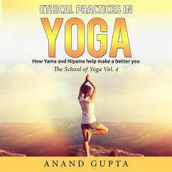 Ethical Practices in Yoga - How Yama and Niyama Help Make a Better You (MP3-Download) - Gupta, Anand
