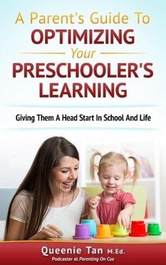 A Parent's Guide To Optimizing Your Preschooler's Learning: Giving Them A Head Start in School And Life (eBook, ePUB) - Tan, Queenie