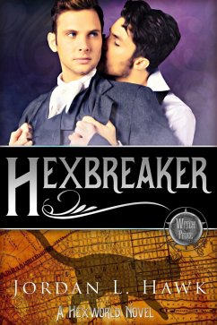 Hexbreaker (Hexworld, #1) (eBook, ePUB) - Hawk, Jordan L.
